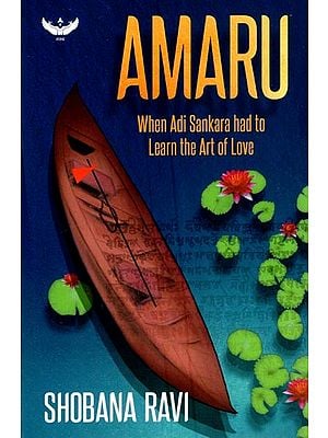 Amaru: When Adi Sankara had to Learn the Art of Love