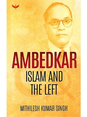 Ambedkar Islam and The Left