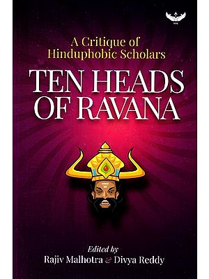 Ten Heads of Ravana: A Critique of Hinduphobic Scholars