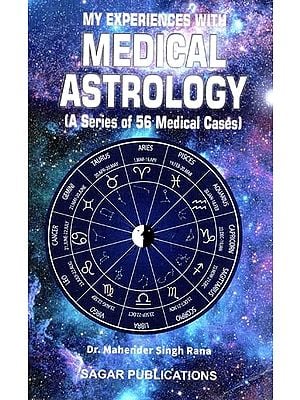 My Experiment with Medical Astrology (A Series of 56 Medical Cases)