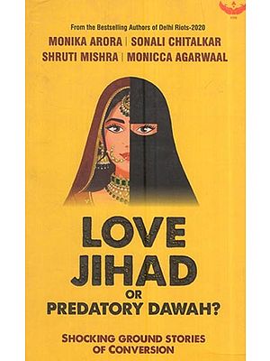 Love Jihad Or Predatory Dawah?
