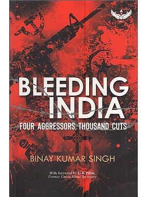 Bleeding India: Four Aggressors, Thousand Cuts