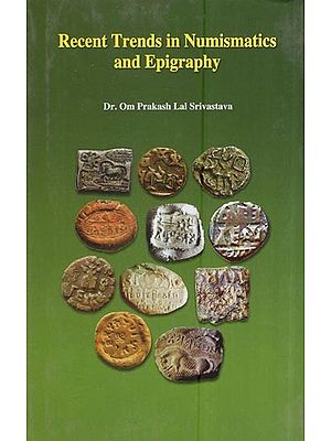 Recent Trends In Numismatics And Epigraphy