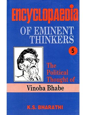 Encyclopaedia of Eminent Thinkers: The Political Thought of Vinoba Bhabe