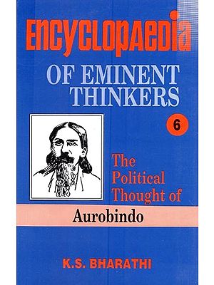 Encyclopaedia of Eminent Thinkers: The Political Thought of Aurobindo