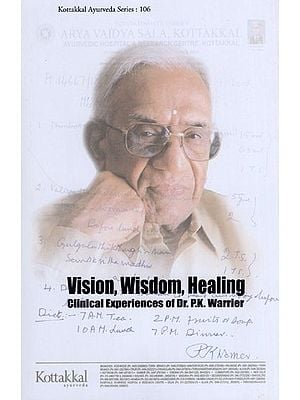 Vision, Wisdom, Healing Clinical Experiences of Dr. P.K. Warrier