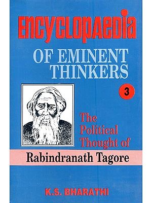 Encyclopaedia of Eminent Thinkers: The Political Thought of Rabindranath Tagore