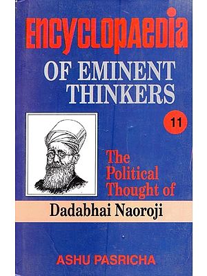 Encyclopaedia of Eminent Thinkers: The Political Thought of Dadabhai Naoroji