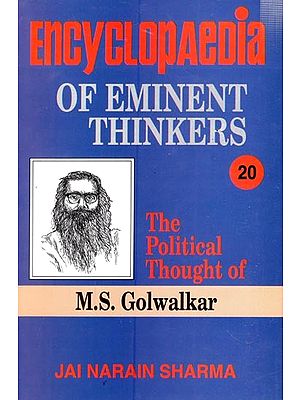 Encyclopaedia of Eminent Thinkers: The Political Thought of M. S. Golwalkar