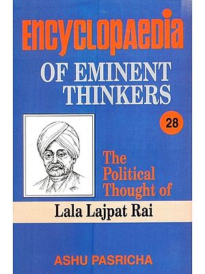 Encyclopaedia of Eminent Thinkers: The Political Thought of Lala Lajpat Rai