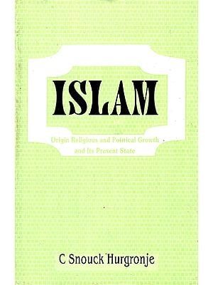 Islam: Origin Religious and Political Growth and Its Present State