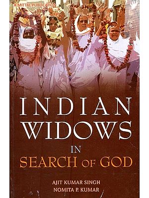 Indian Widows in Search of God: A Study of Vrindavan and Varanasi, India