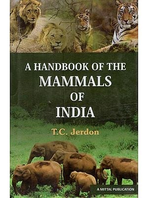 A Handbook of the Mammals of India: A Natural History of all the Animals Known to Inhabit Indian Sub-continent (An Old and Rare Book)