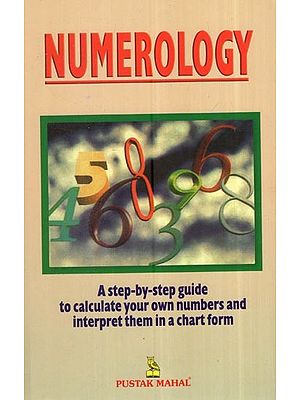 Numerology:(A Step-By-Step Guide To Calculate Your Own Numbers And Interpret Them In A Chart Form)
