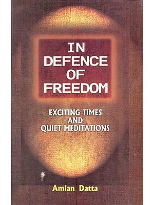 In Defence of Freedom-  Exciting Times and Quiet Meditations