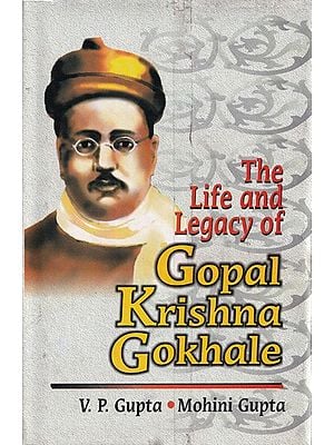 The Life and Legacy of Gopal Krishna Gokhale