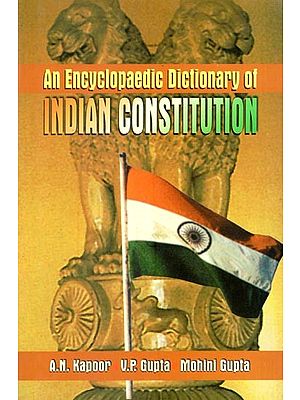 An Encyclopaedic Dictionary of Indian Constitution