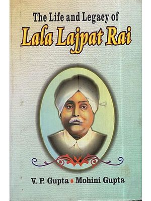 Lala Lajpat Rai: The Life And Legacy Of