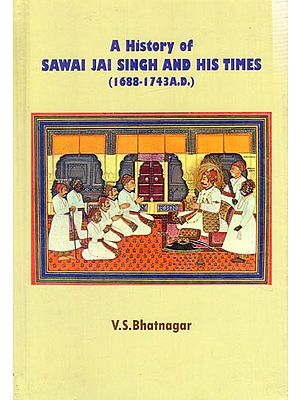 A History of Sawai Jai Singh And His Times (1688-1743 AD)