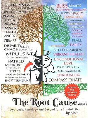 The Root Cause- Ayurveda, Astrology and Beyond for a Blissful Life (Volume-1)