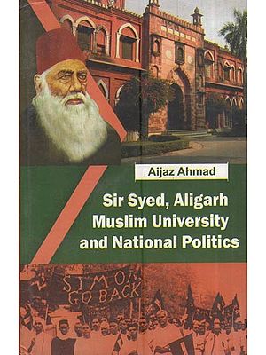 Sir Syed, Aligarh Muslim University And National Politics