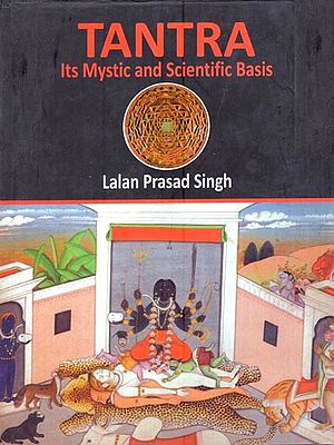 Tantra: Its Mystic and Scientific Basis