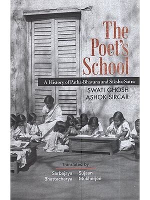 The Poet's School: A History Of Patha-Bhavana And Siksha-Satra