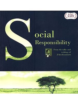 Social Responsibility- A Selection of Passages for the Study of the Teaching of J Krishnamurti