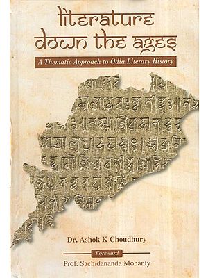 Literature Down The Ages: A Thematic Approach To Odia Literary History