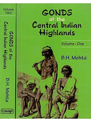 Gonds of the Central Indian Highlands: A Study of the Dynamics of Gond Society (Set of 2 Volumes)