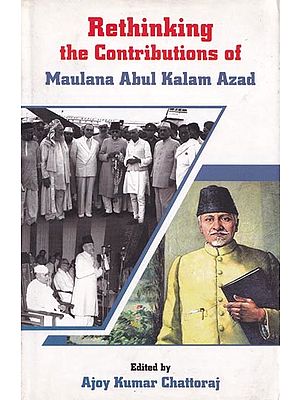 Rethinking the Contributions of Maulana Abul Kalam Azad