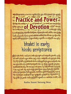 Practice And Power of Devotion Bhakti In Early Hindu Scriptures