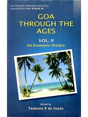 Goa Through the Ages: An Economic History (Vol. II)