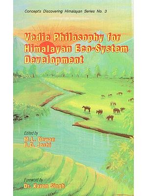 Vedic Philosophy for Himalayan Eco-System Development (Concept's Discovering Himalayan)