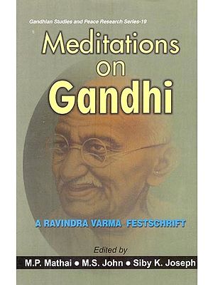 Meditations on Gandhi: A Ravindra Varma Festschrift