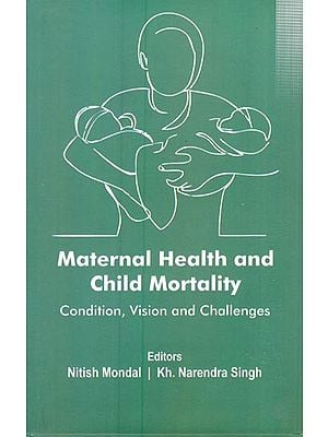 Maternal Health and Child Mortality: Condition, Vision and Challenges