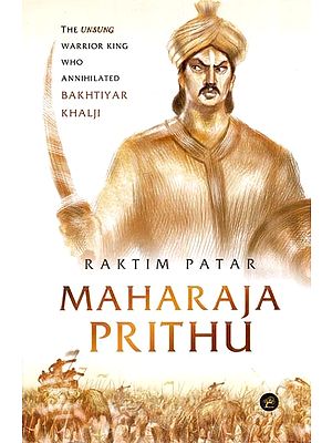 Maharaja Parithu- The Unsung Warrior King Who Annihilated Bakhtiyar Khalji