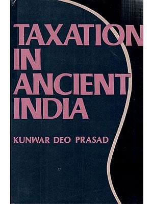 Taxation in Ancient India (From the Earliest Times up to the Guptas)