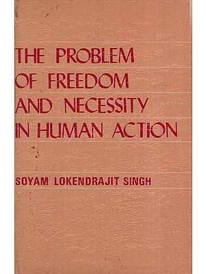 The Problem of Freedom and Necessity in Human Action