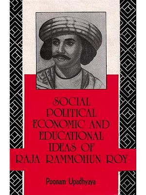 Social, Political, Economic and Educational Ideas of Raja Rammohun Roy