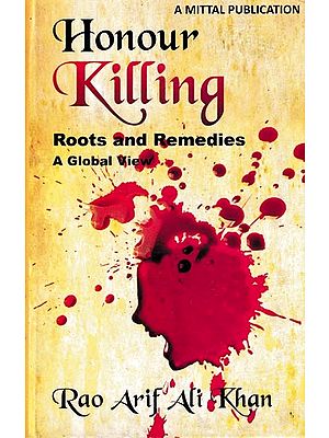 Honour Killing: Roots and Remedies (A Global New)