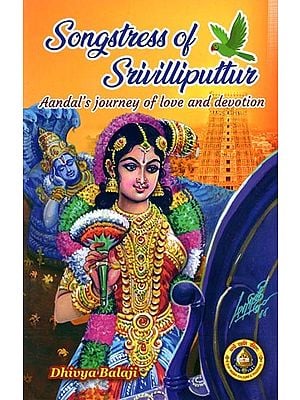 Songstress of Srivilliputtur- Anadal's Jouney of Love and Devotion (English and Tamil)