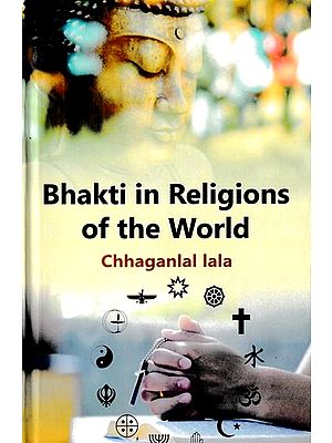 Bhakti in Religions of the World (with Special Reference to Dr. Sri Bankey Behariji)
