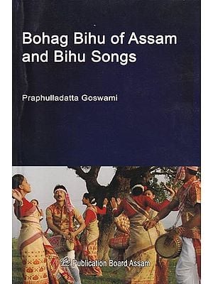 Bohag Bihu of Assam And Bihu Songs