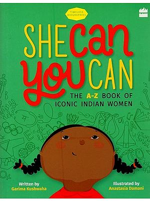 She Can You Can: The A-Z Book of Iconic Indian Women