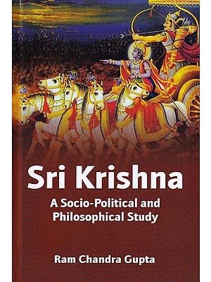 Sri Krishna: A Socio-Political and Philosophical Study