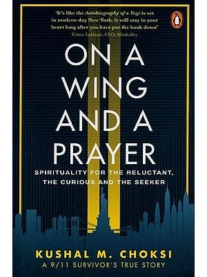 On A Wing and A Prayer: Spirituality for the Reluctant, the Curious and the Seeker