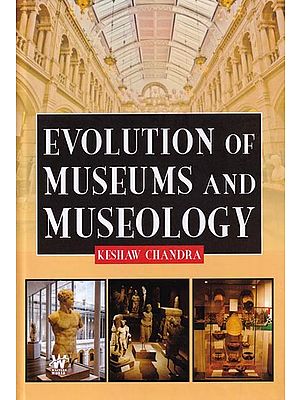 Evolution of Museums and Museology