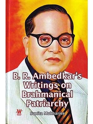 B.R.Ambedkar's Writings on Brahmanical Patriarchy