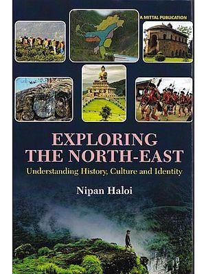 Exploring the North- East: Understanding History,Culture and Identity
